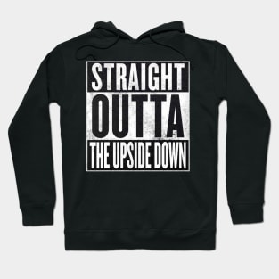 Stranger Things - Straight Outta The Upside Down Hoodie